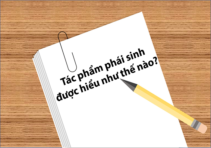 Tác phẩm phái sinh là gì?